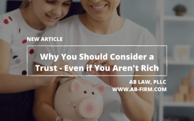 Three Reasons You Should Consider a Trust – Even if You Aren’t Rich